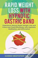 Rapid Weight Loss With Hypnotic Gastric Band