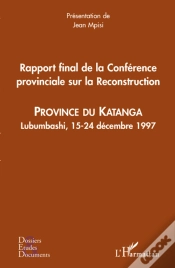 Capa do artigo Rapport Final De La Conférence Provinciale Sur La Reconstruction ; Province Du Katanga ; Lubumbashi, 15-24 Décembre 1997