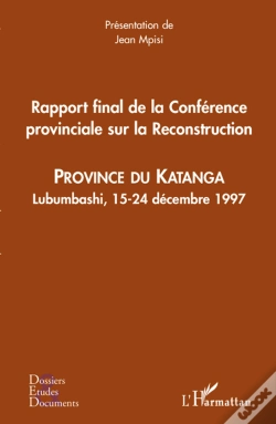Capa do artigo Rapport Final De La Conférence Provinciale Sur La Reconstruction ; Province Du Katanga ; Lubumbashi, 15-24 Décembre 1997