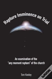 Rapture Imminence On Trial