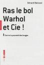 Ras Le Bol, Warhol Et Cie ! - Preview