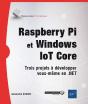 Raspberry Pi Et Windows Iot Core - Trois Projets A Developper Vous-Meme En .Net - Preview