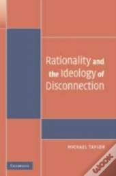 Rationality And The Ideology Of Disconnection