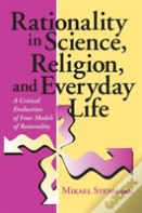 Rationality In Science, Religion, And Everyday Life