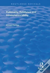 Rationality, Relativism And Incommensurability