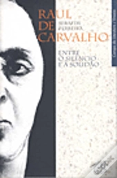 Raul de Carvalho - Entre o Silêncio e a Solidão