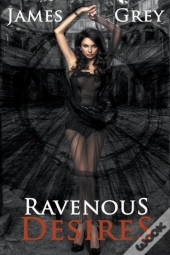 Ravenous Desires
