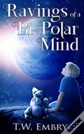 Ravings Of A Bi-Polar Mind