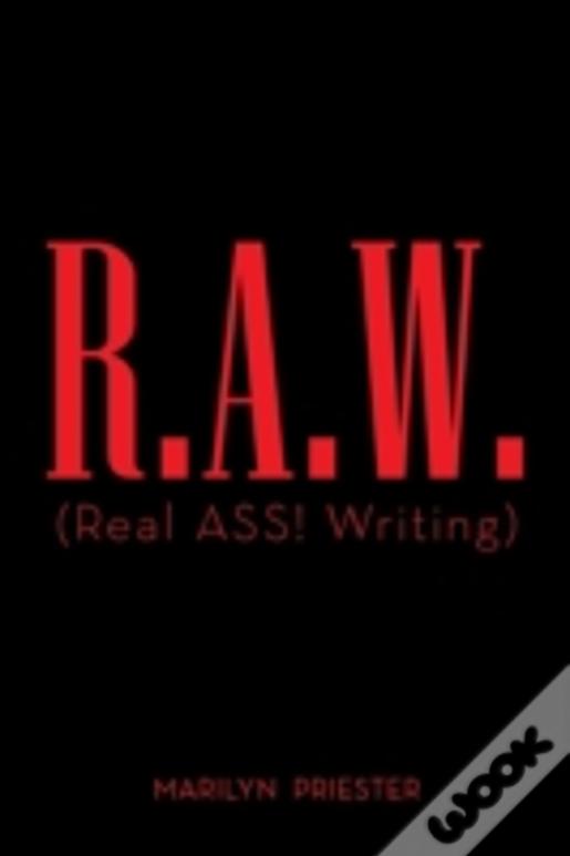 R.A.W. (Real Ass! Writing)