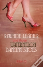 Rawhide Leather And Those Watermelon Dan