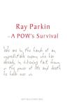 Ray Parkin On A Pow'S Survival