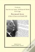 Raymond Aron - A Paz e a Guerra no Século XXI