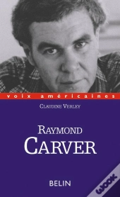 Raymond Carver. Des Nouvelles Du Monde