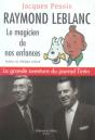 Raymond Leblanc ; Le Magicien De Nos Enfances - Preview
