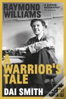 Raymond Williams: A Warrior'S Tale