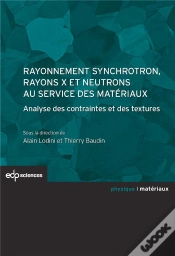 Capa do artigo Rayonnement Synchrotron, Rayons X Et Neutrons Au Service Des Matériaux ; Analyse Des Contraintes Et Des Textures