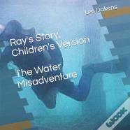 Ray'S Story, Children'S Version