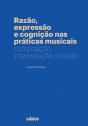 Razão, Expressão e Cognição nas Práticas Musicais - Preview