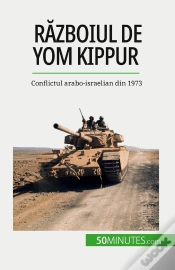 Capa do artigo Razboiul De Yom Kippur : Conflictul Arabo-Israelian Din 1973