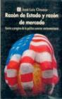 Razón De Estado Y Razón De Mercado : Teor¡A Y Programa De La Pol¡Tica Exterior Norteamericana - Preview