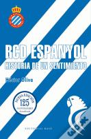Rcd Espanyol. Historia De Un Sentimiento