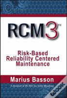 Rcm3: Risk-Based Reliability Centered Maintenance