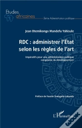 Rdc : Administrer L'État Selon Les Règles De L'Art ; Impératifs Pour Une Administration Publique