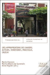 Re Appropriations Des Savoirs. Acteurs, Territoires, Processus, Enjeux