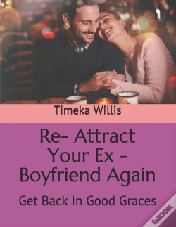 Capa do artigo Re- Attract Your Ex - Boyfriend Again