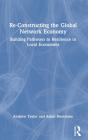 Re-Constructing The Global Network Economy - Preview