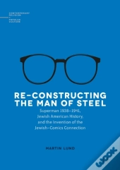 Re-Constructing The Man Of Steel