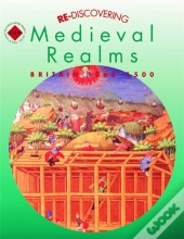 Re-Discovering Medieval Realms: Britain 1066-1500