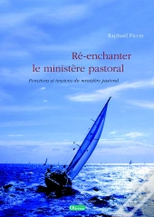 Ré-Enchanter Le Ministère Pastoral. Fonctions Et Tensions Du Ministère Pastoral