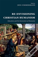 Re-Envisioning Christian Humanism