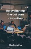 Re-Evaluating The Dot Com Revolution