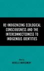 Re-Indigenizing Ecological Consciousness And The Interconnectedness To Indigenous Identities - Preview