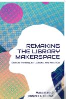 Re-Making The Library Makerspace