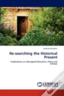 Re-Searching The Historical Present