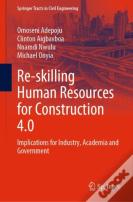Re-Skilling Human Resources For Construction 4.0
