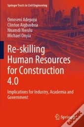 Re-Skilling Human Resources For Construction 4.0
