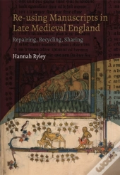Re-Using Manuscripts In Late Medieval England