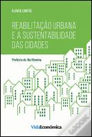 Reabilitação Urbana e a Sustentabilidade das Cidades