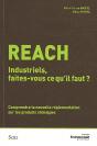 Reach ; Industriels, Faites-Vous Ce Qu'Il Faut ? Comprendre La Nouvelle Réglementation Sur Les Produits Chimiques - Preview