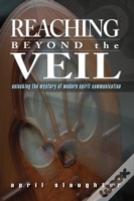 Reaching Beyond The Veil