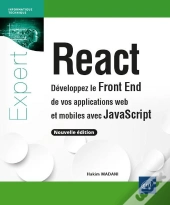 React - Développez Le Front End De Vos Applications Web Et Mobiles Avec Javascript (Nouvelle Édition : Développez Le Front End De Vos Applications Web Et Mobiles Avec Javascript (Nouvelle Édition)