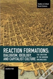 Reaction Formation: Dialogism, Ideology, And Capitalist Culture