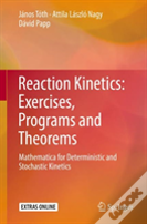 Reaction Kinetics: Exercises, Programs And Theorems