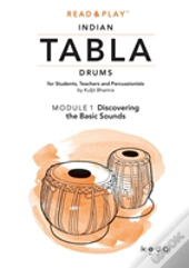 Read And Play Indian Tabla Drums Module 1: Discovering The Basic Sounds