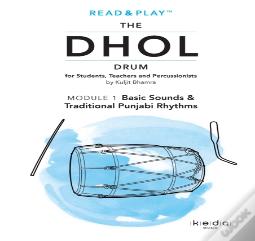 Read And Play The Dhol Drum Module 1: Basic Sounds & Traditional Punjabi Rhythms