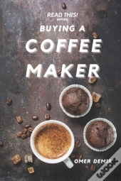 Read This Before Buying A Coffee Maker